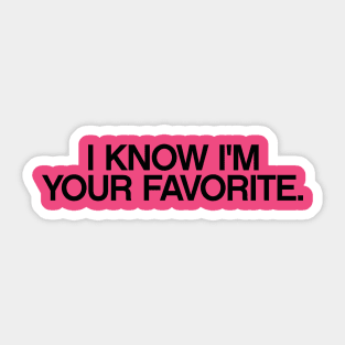 I know I'm your favorite quotes & vibes Sticker